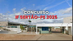 Concurso IF Sertão-PE 2025 é aberto para Técnicos istrativos